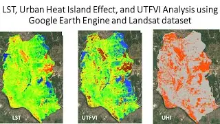LST, Urban Heat Island Effect, and UTFVI Analysis using Google Earth Engine and Landsat dataset