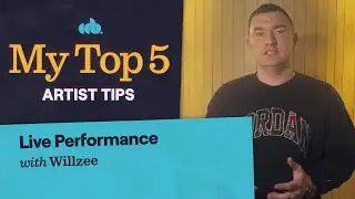 My Top 5 Tips for Live Performance (with Willzee)