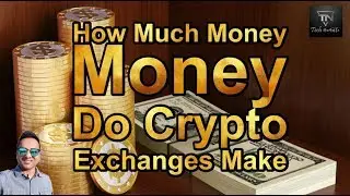 How Much Money Do Crypto Exchanges Make.