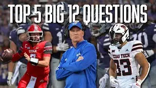 Top 5 Big 12 Questions | Cam Rising | Kansas | Kansas State | Colorado | Texas Tech