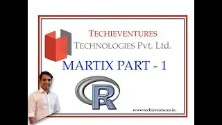 R Analytics - Matrix Part-1(Creation| Naming| Syntax|Examples)By Techieventures