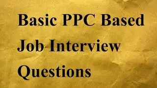Basic PPC Based Job Interview Questions