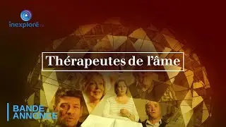 Thérapeutes de l'âme - Série-documentaire (Bande-annonce)