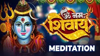 Mahakumbh Special | Om Namah Shivaya | ॐ नमः शिवाय | 11 Min Meditation | Hindi Devotional Song