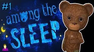 SAVE ME TEDDY|  Among the Sleep/ Part 1