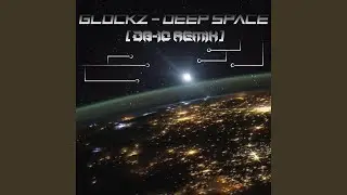 Glockz - Deep Space (D8-10 Remix)