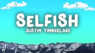 Justin Timberlake - Selfish (Lyrics)
