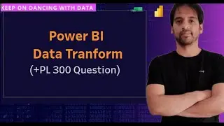 Data Transformation - PL 300 Certification Question