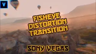 Fisheye Distortion Transition - Vegas Pro
