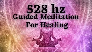NEW! Guided meditation for HEALING and cleansing - 528 Hz