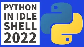 How To Run & Execute Python In IDLE Shell Tutorial 2022