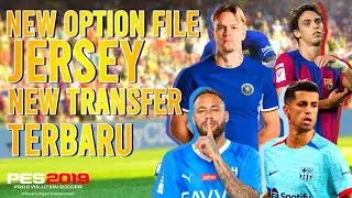 NEW OPTION FILE PES 2019!!! Update Option File PES 2019 Jerseypack Terbaru Transfer September 2023