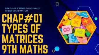 Matrices | Types Of Matrices with examples | chapter no 01 9th science
