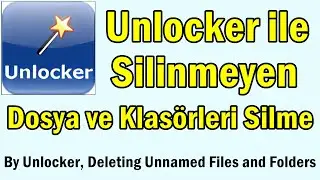 Silinmeyen Dosya ve Klasörleri Silme (Unlocker ile)