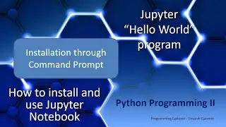 How to Install and use Jupyter Notebook through command prompt and write hello world program