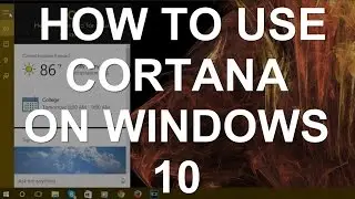 How to Use Cortana on Windows 10