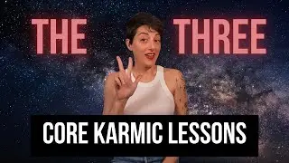 The 3 Core Karmic Lessons