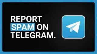 How to Report Spam on Telegram – Stop Unwanted Messages