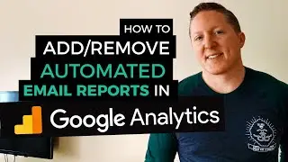How to Add/Remove Automated Email Reports in Google Analytics 