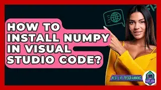 How To Install Numpy In Visual Studio Code? - Next LVL Programming