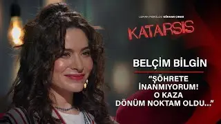 Katarsis - Belçim Bilgin: Yılmaz Erdoğan’la Olan Her Şeyi Çok Güzel Hatırlıyorum!