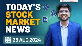 Today's Stock Market News - 28/08/2024 | Aaj ki Taaza Khabar