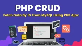 How To Fetch Data By ID From MySQL Using PHP Ajax | PHP CRUD #9