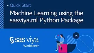 Machine Learning using the sasviya.ml Python Package | SAS Viya Workbench Quick Start Tutorial