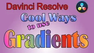 Davinci Resolve Cool Ways to Use Gradients