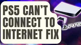How To Fix PS5 Can’t Connect To The Internet [Updated 2024]