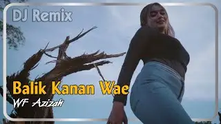 Wafiq Azizah - Balik Kanan Wae (DJ Remix )   |   Original Tik Tok Remik