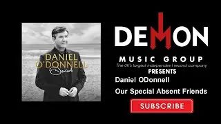 Daniel ODonnell - Our Special Absent Friends