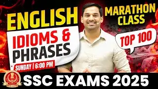 Top 100 Idioms and Phrases for SSC 2025 | SSC English Marathon | English by Gopal Verma Sir 