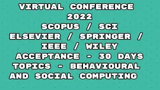 Virtual Conference 2022 / springer conference Scopus / IEEE Elsevier Wiley conference Sci / 30 days