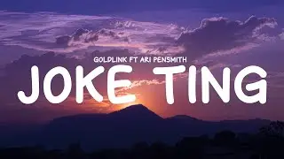 GoldLink - Joke Ting ft Ari PenSmith (Lyrics)