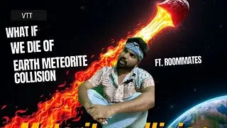 Earth Meteorite collision | ft. Roommates Ep.1 | Vinod Kshatriya