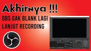 Mengatasi OBS Blank Gak Bisa Display Capture Layar Hitam [Berhasil Pake Cara Top #1]