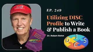 Using Your DISC Profile To Write & Publish A Book Successfully with Dr. Robert Rohm