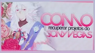 Como recuperar projetos do Sony Vegas - Tutorial #8 [Sony Vegas]