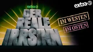 Der reale Irrsinn im Westen/Osten | extra 3 Spezial: Der reale Irrsinn | NDR