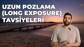 Fotoğrafta Uzun Pozlama | Nasıl Çekilir? 