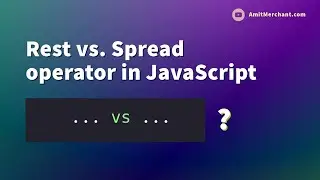 Rest vs Spread operator (... vs ...) in JavaScript