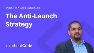 The Anti-Launch Strategy | Indie Hacker Diaries #18