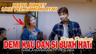 DEMI KAU DAN SI BUAH HATI (PANCE PONDAAG ) - NABILA MAHARANI FT TRI SUAKA