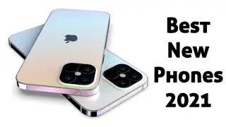 Top 5 Best New Phones for 2021