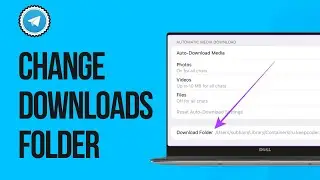 How to Change the Downloads Folder in Telegram