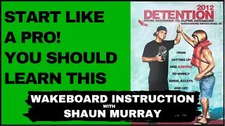 Wakeboard Pro Start : Detention 2012 with Shaun Murray : Wakeboard Instruction