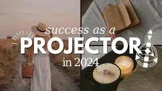 PROJECTOR IN HUMAN DESIGN | HOW TO FIND SUCCESS IN 2025