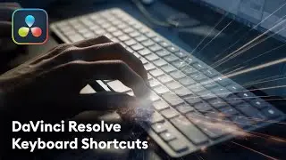 The Best DaVinci Resolve Keyboard Shortcuts to Speed Up Your Workflow