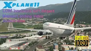 [XP11/Outside View] Zibo737 Innsbruck Int'l Airport Landing Video